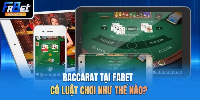 Baccarat tại FABET có luật chơi như thế nào?