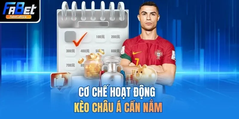 Cơ chế hoạt động kèo châu Á cần nắm