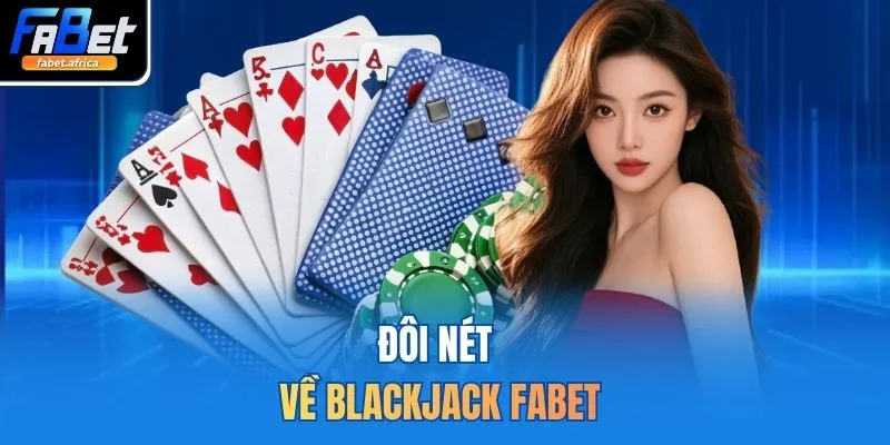 Đôi nét về Blackjack FABET