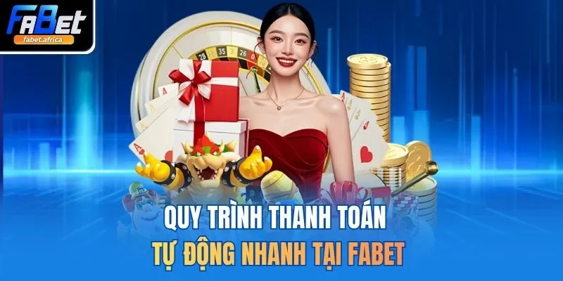 Quy trình thanh toán tự động nhanh tại FABET