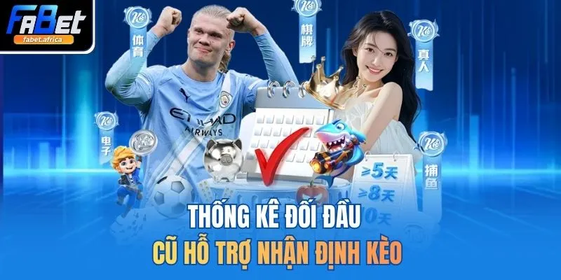 Tỷ Lệ Kèo Nhà Cái FABET Chia Sẻ 3 Bí Mật Cá Cược Bất Bại 4 Thống kê đối đầu cũ hỗ trợ nhận định kèo