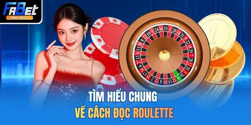 Roulette FABET Trải Nghiệm Vòng Quay Quốc Tế Đỉnh Cao 2026 3 Tìm hiểu chung về cách đọc Roulette