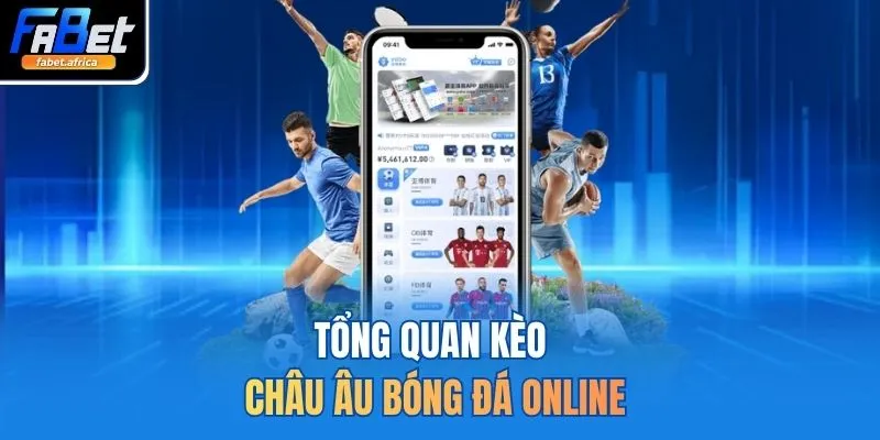 Tổng quan kèo châu Âu bóng đá online
